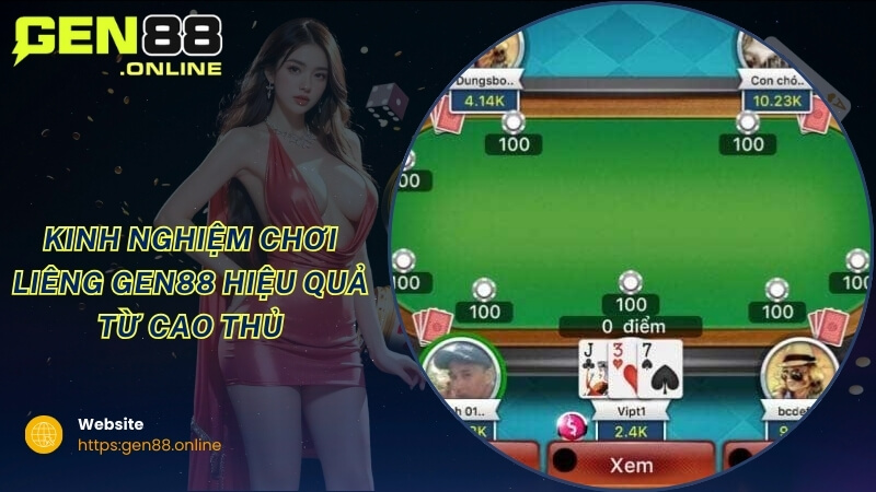Kinh nghiệm chơi Liêng GEN88 hiệu quả từ cao thủ Kinh nghiệm chơi Liêng GEN88 hiệu quả từ cao thủ